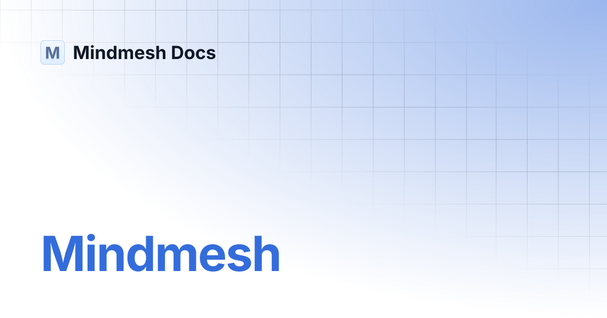 Mindmesh | Mindmesh Docs